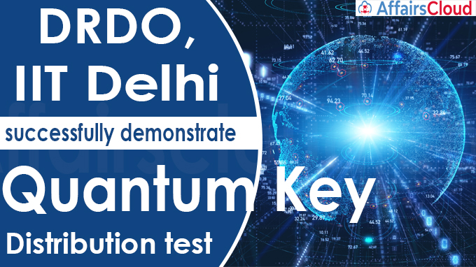 DRDO, IIT Delhi successfully demonstrate Quantum Key Distribution test