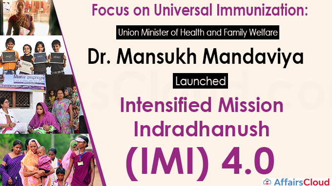 Dr. Mansukh Mandaviya launches Intensified Mission Indradhanush (IMI) 4.0