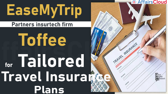 EaseMyTrip partners insurtech firm Toffee for tailored travel insurance plans