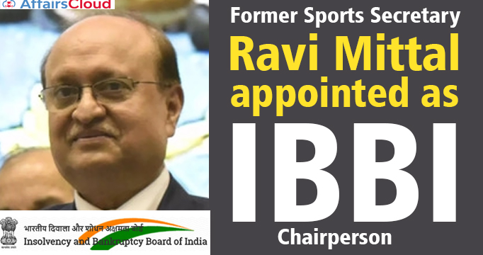 Former-Sports-Secretary-Ravi-Mittal-appointed-as-IBBI-Chairperson