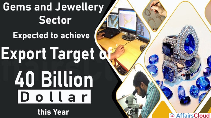 Gems and Jewellery sector expected to achieve export target of 40 Billion dollar