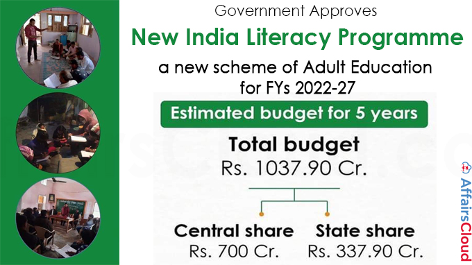 Government approves 'New India Literacy Programme, a new scheme of Adult Education for FYs 2022-27”