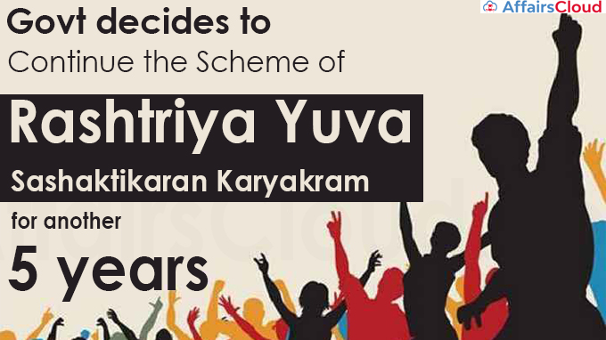 Govt decides to continue the Scheme of Rashtriya Yuva Sashaktikaran Karyakram