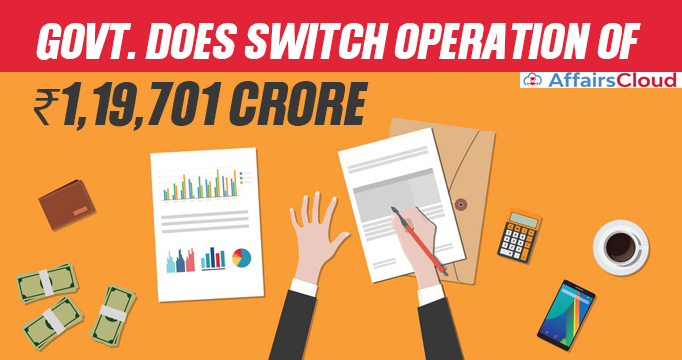 Govt-does-switch-operation-of-₹1,19,701-crore