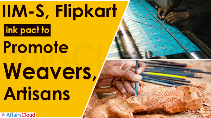 IIM-S, Flipkart ink pact to promote weavers, artisans