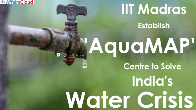 IIT Madras Establish 'AquaMAP' Centre to Solve India's Water Crisis