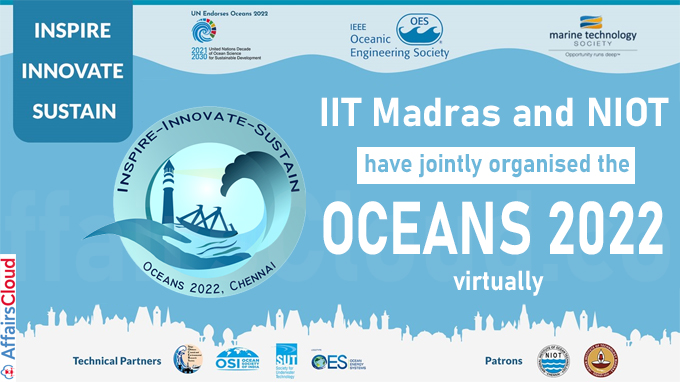 IIT Madras and NIOT have jointly organised the OCEANS 2022 virtually