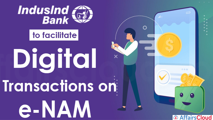 IndusInd Bank to facilitate digital transactions on e-NAM