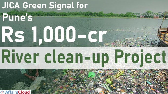 JICA green signal for Pune’s Rs 1,000-crore river clean-up project