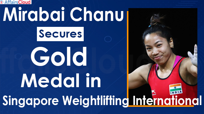 Mirabai Chanu secures Gold Medal in Singapore Weightlifting International