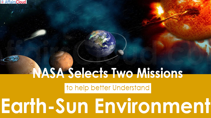 NASA selects two missions to help better understand earth-sun environment