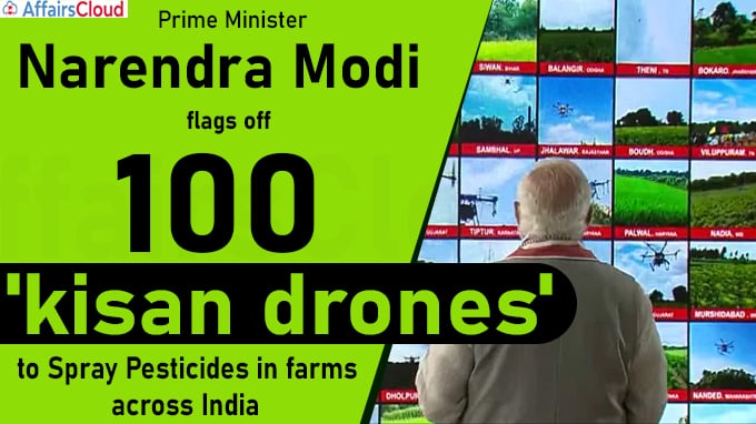 प्रधानमंत्री ने 100 'किसान ड्रोन' को झंडी दिखाकर रवाना किया