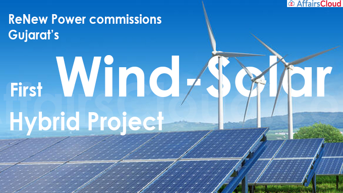 ReNew Power commissions Gujarat’s first wind-solar hybrid project