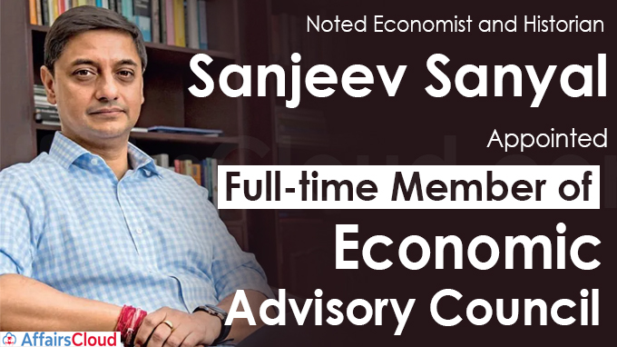 Sanjeev Sanyal appointed full-time member of Economic Advisory Council