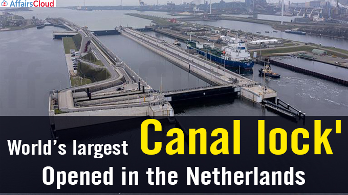 world’s largest canal lock' opened in the Netherlands