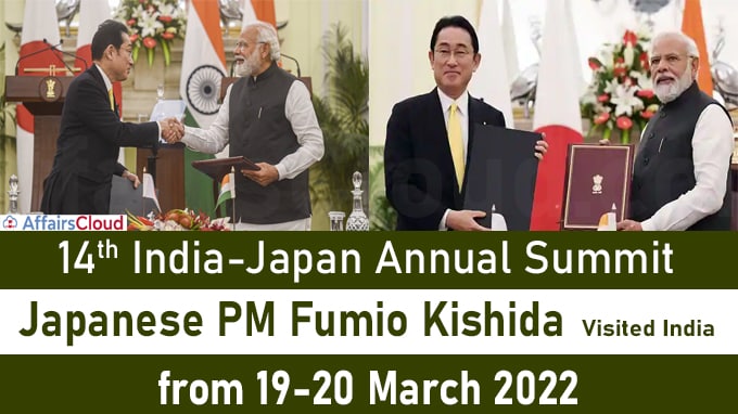 14th India-Japan summit Japanese PM Fumio Kishida visited India from 19-20 March 2022
