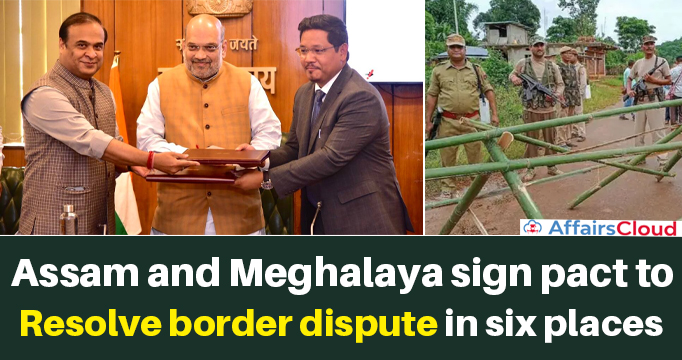 Assam-and-Meghalaya-sign-pact-to-resolve-border-dispute-in-six-places