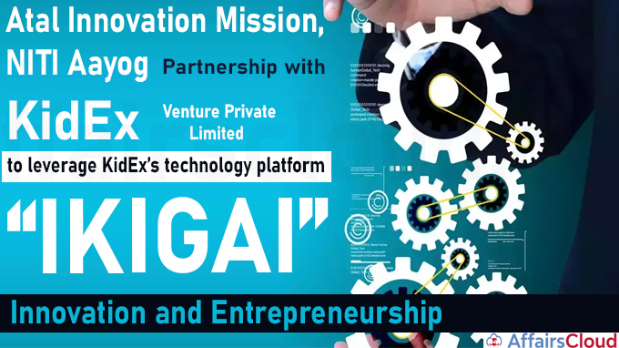 Atal Innovation Mission, NITI Aayog & KidEx collaborate to promote innovation & entrepreneurship