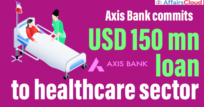 Axis-Bank-commits-USD-150-mn-loan-to-healthcare-sector