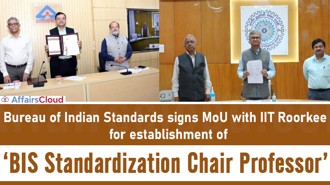 Bureau of Indian Standards signs MoU with IIT Roorkee for establishment of ‘BIS Standardization Chair Professor’