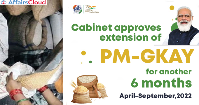 Cabinet-approves-extension-of-PM-GKAY-for-another-6-months-April-September,2022