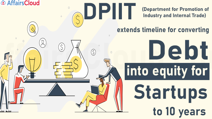 Centre extends timeline for converting debt into equity for startups to 10 years