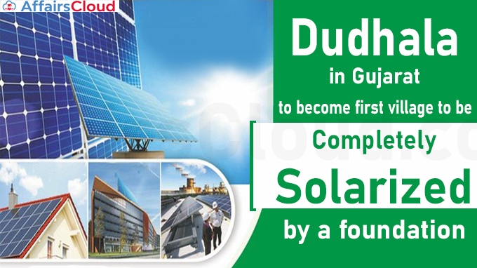Dudhala in Gujarat to become first village to be completely solarized