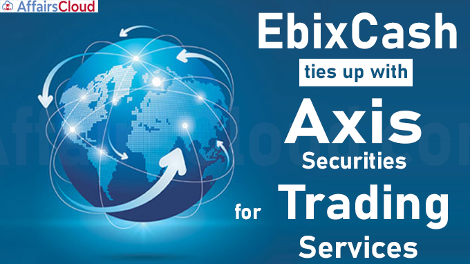 EbixCash ties up with Axis Securities for trading services