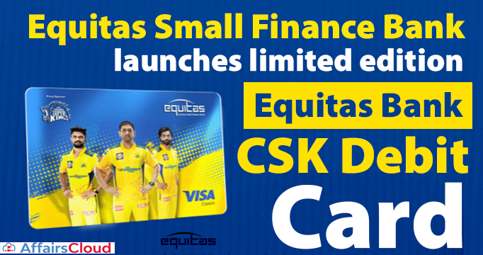 Equitas-Small-Finance-Bank-launches-limited-edition-Equitas-Bank-CSK-Debit-Card
