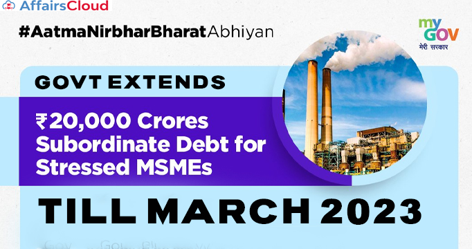 Govt-extends-Rs-20,000-cr-Subordinate-Debt-scheme-for-MSMEs-till-March-2023