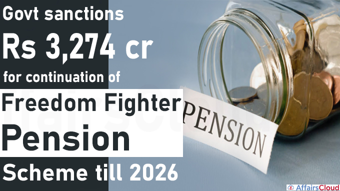 Govt sanctions Rs 3,274 cr for continuation of freedom fighters pension scheme till 2026