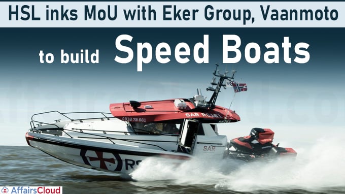 HSL inks MoU with Eker Group, Vaanmoto to build speed boats