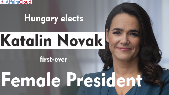 Hungary elects Katalin Novak, first-ever female president