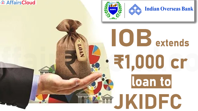 IOB extends ₹1,000 cr loan to JKIDFC