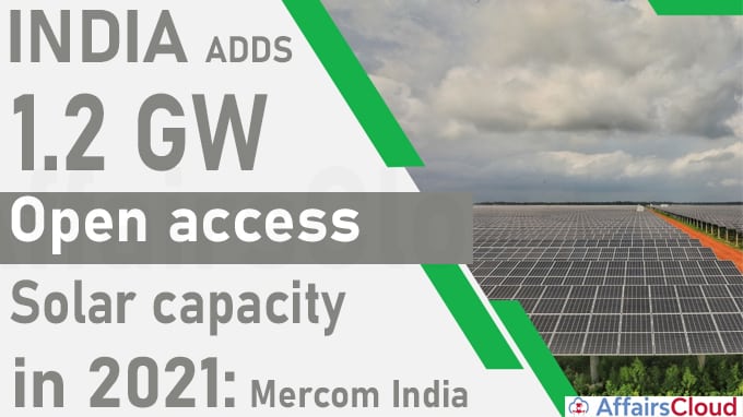 India adds 1.2 GW open access solar capacity in 2021