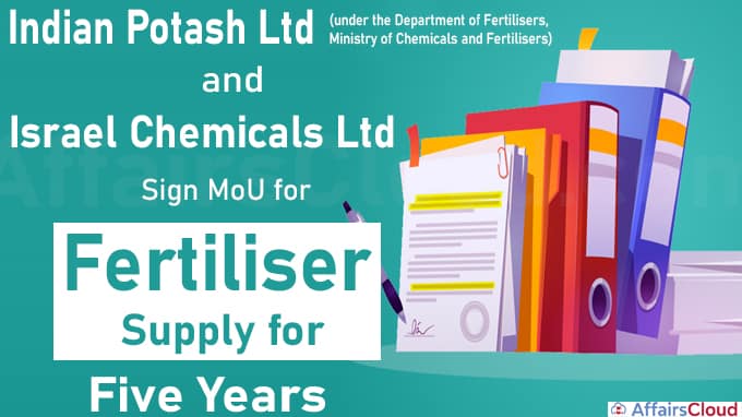 Indian, Israeli companies sign MoU for fertiliser supply for five years