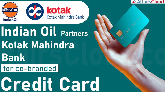 Indian Oil partners Kotak Mahindra Bank for co-branded credit card