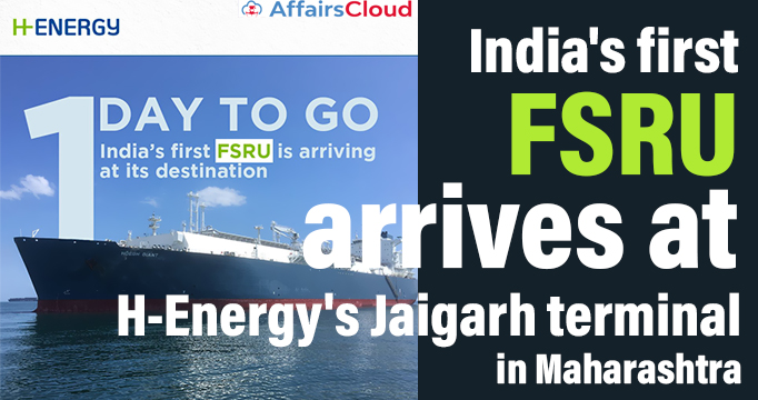 India's-first-FSRU-arrives-at-H-Energy's-Jaigarh-terminal-in-Maharashtra
