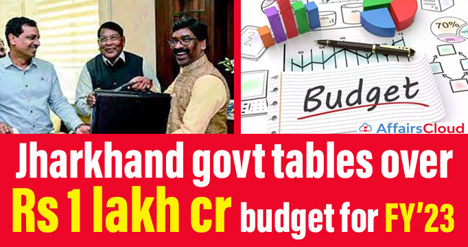 Jharkhand-govt-tables-over-Rs-1-lakh-cr-budget-for-FY’23