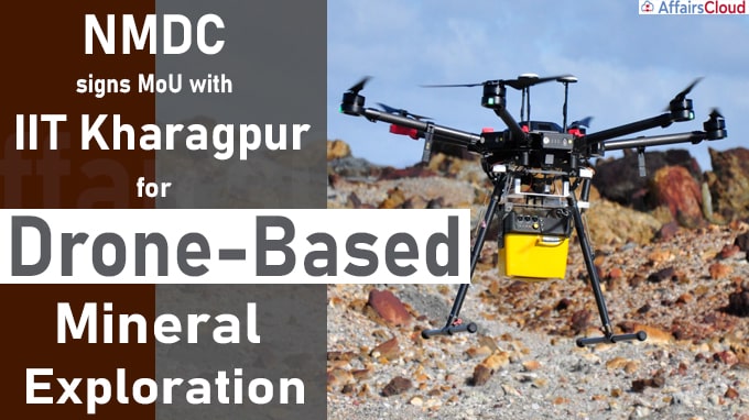 NMDC signs MoU with IIT Kharagpur for Drone-Based Mineral Exploration