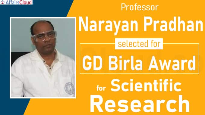 Narayan Pradhan selected for GD Birla Award for Scientific Research
