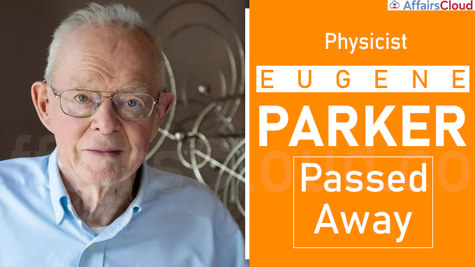 Physicist Eugene Parker dies aged 94