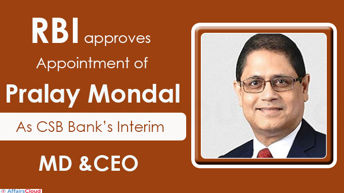RBI approves appointment of Pralay Mondal as CSB Bank’s interim MD and CEO -Recovered