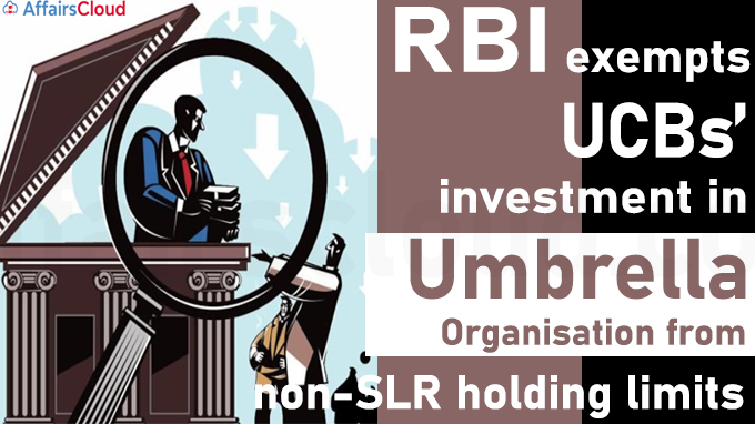 RBI exempts UCBs’ investment in Umbrella Organisation