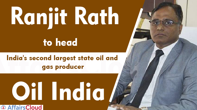 Ranjit Rath picked to head Oil India