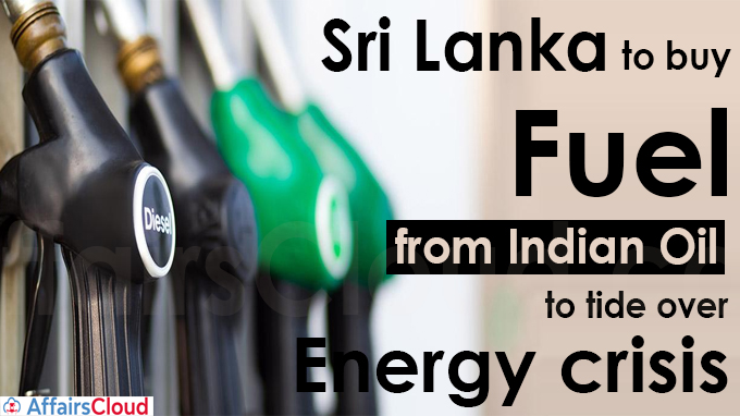 Sri Lanka to buy fuel from Indian Oil to tide over energy crisis