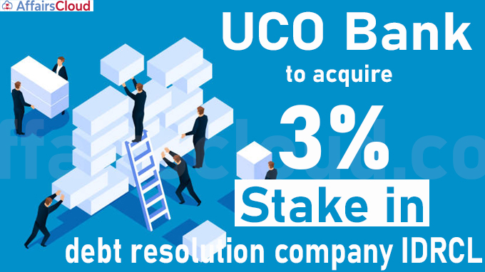 UCO Bank to acquire 3 pc stake in debt resolution company IDRCL
