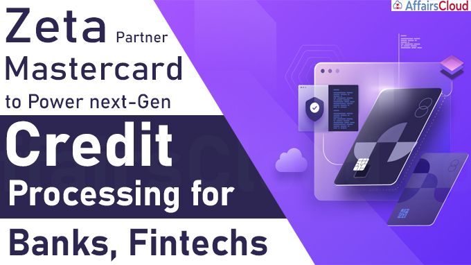 Zeta partner Mastercard to power next-gen credit processing