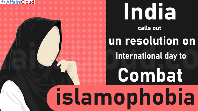 india calls out un resolution on 'international day to combat islamophobia'