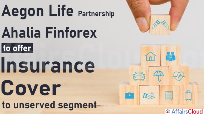 Aegon Life partners Ahalia Finforex to offer insurance cover to unserved segment